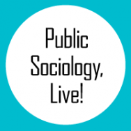 Public Sociology, Live!